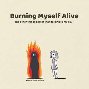 Burning Myself Alive de Connor Wielgosz