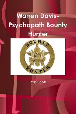 Warren Davis-Psychopath Bounty Hunter de Rob Scott