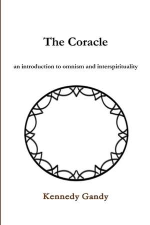 The Coracle an introduction to omnism and interspirituality de Kennedy Gandy