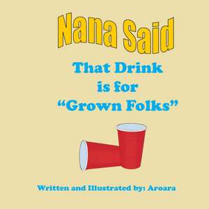 Nana Said That drink is for Grown Folks -Story +Activity book de Annette Perry