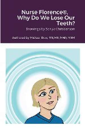 Nurse Florence®, Why Do We Lose Our Teeth? de Michael Dow