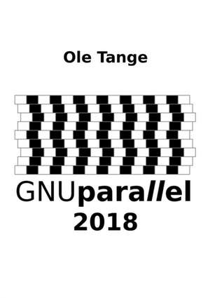 GNU Parallel 2018 de Ole Tange