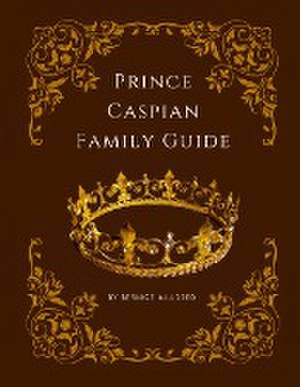 Prince Caspian Family Guide de Bernice Milldred