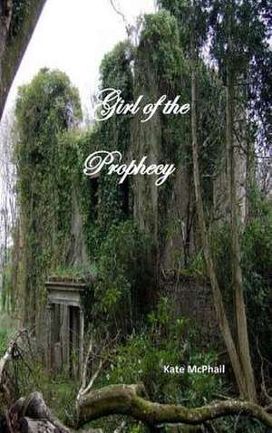 Girl of the Prophecy de Kate Mcphail