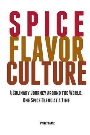 Spice Flavor Culture de Matt Artz