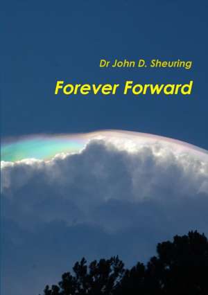 Forever Forward de John D. Sheuring