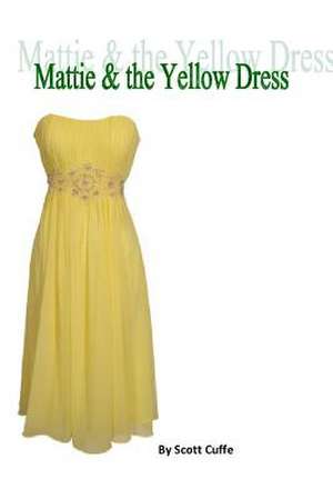 Mattie & the Yellow Dress de Scott Cuffe