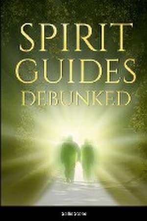 Stone, S: Spirit Guides Debunked