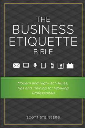 The Business Etiquette Bible de Scott Steinberg