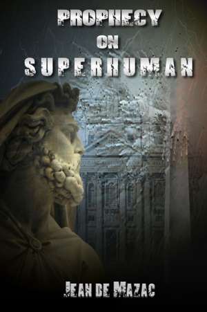 Prophecy on Superhuman de Jean de Mazac