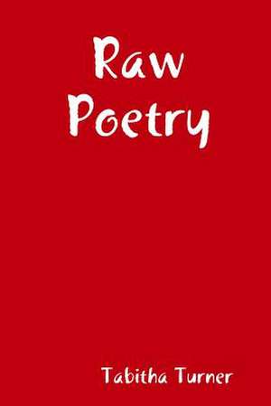 Raw Poetry de Turner, Tabitha