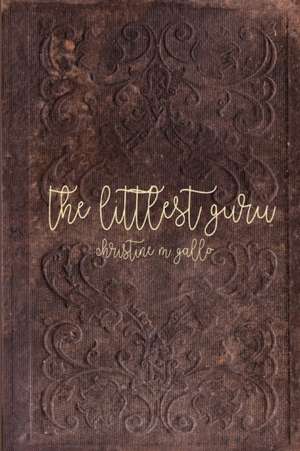 The Littlest Guru de Christine Gallo