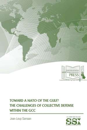 Toward A NATO of The Gulf? The Challenges of Collective Defense Within The GCC de Jean-Loup Samaan