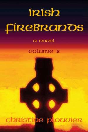 Irish Firebrands de Christine Plouvier