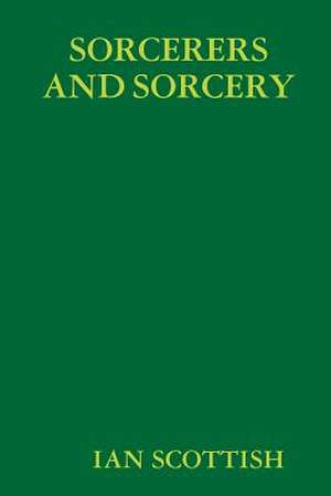 Sorcerers and Sorcery de Ian Scottish