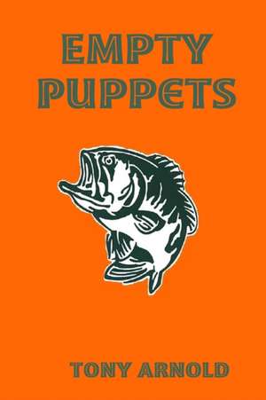 Empty Puppets de Tony Arnold