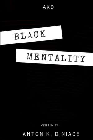 Black Mentality de Anton K. D'Niage