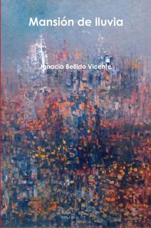 Mansión de lluvia de Ignacio Bellido Vicente