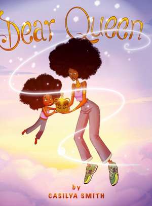 Dear Queen de Casilya Smith