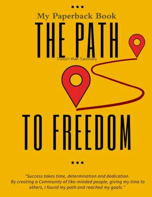 The Path To Freedom de Daniel Mac Sweeney