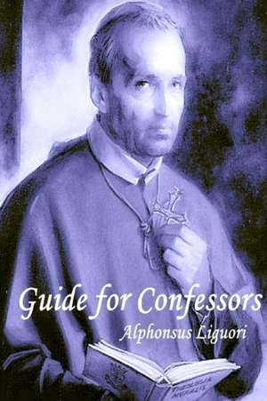 Guide for Confessors de Alphonsus Liguori