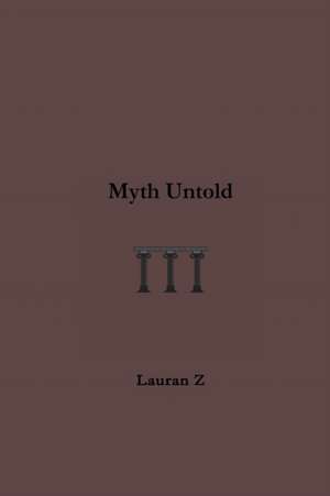 Myth Untold de Lauran Z