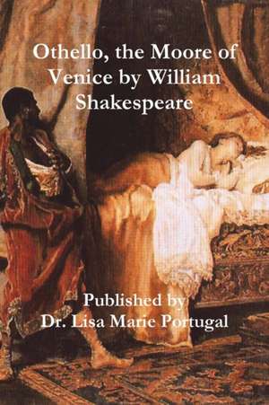 Othello, the Moore of Venice by William Shakespeare de Lisa Marie Portugal