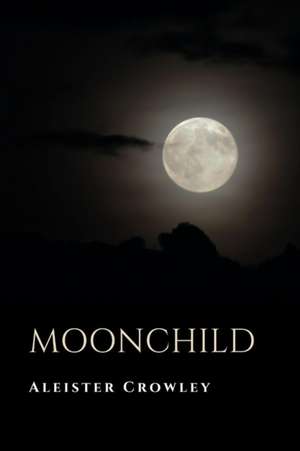 Moonchild de Aleister Crowley