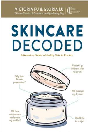 Skincare Decoded: Informative Guide to Healthy Skin in Practice de Victoria Fu