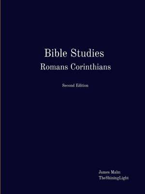 Bible Studies Romans Corinthians de James Malm