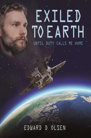 Exiled To Earth, Until Duty Calls Me Home de Edward Olsen