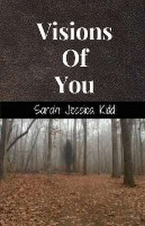 Visions Of You de Sarah Kidd