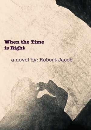 When the Time Is Right de Robert Jacob