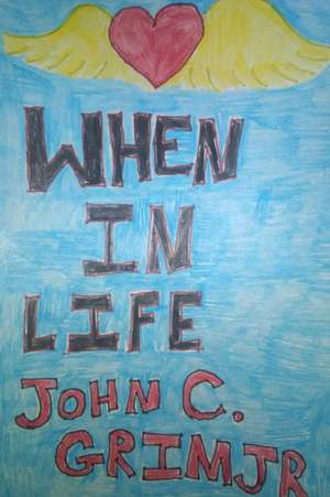 When In Life de Jr John C. Grim