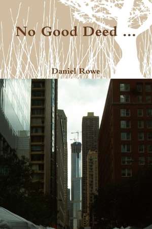 No Good Deed ... de Daniel Rowe