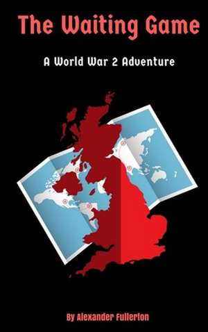 The Waiting Game de Alexander Fullerton