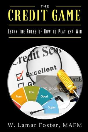 The Credit Game de Mafm W. Lamar Foster