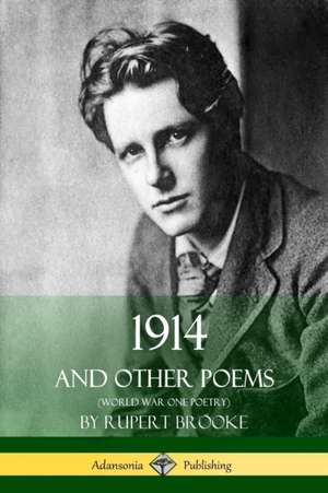 1914 and Other Poems (World War One Poetry) de Rupert Brooke