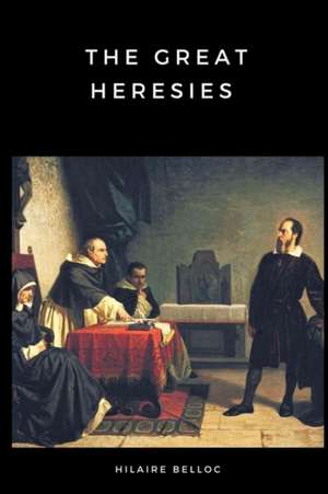 The Great Heresies de Hilaire Belloc