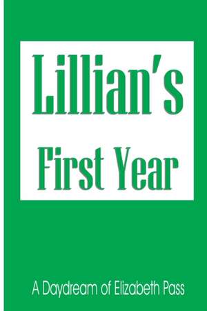 Lillian's First Year de Elizabeth Pass