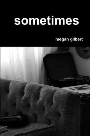 sometimes de Megan Gilbert