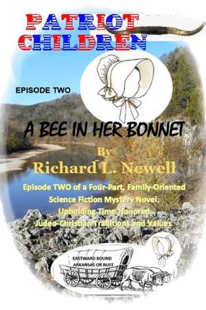 Patriot Children Episode Two A Bee In Her Bonnet de Richard L. Newell