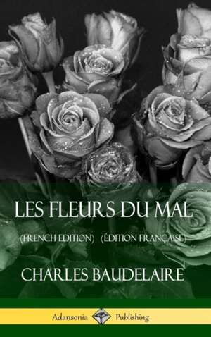 Les Fleurs du Mal (French Edition) (Édition Française) (Hardcover) de Charles Baudelaire