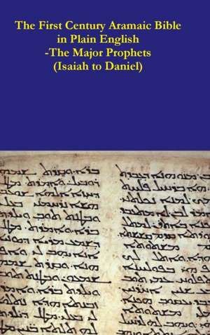 The First Century Aramaic Bible in Plain English-The Major Prophets (Isaiah to Daniel) de Rev. David Bauscher