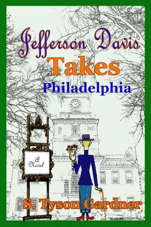 Jefferson Davis Takes Philadelphia de S. Tyson Gardner