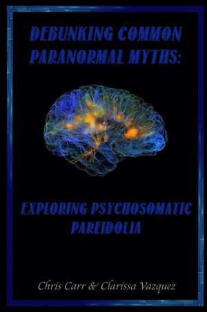 Debunking Common Paranormal Myths de Chris Carr