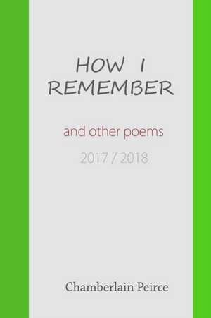 The Day is Almost Done and Other Poems 2017 / 2018 de Chamberlain Peirce