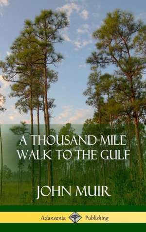 A Thousand-Mile Walk to the Gulf (Hardcover) de John Muir