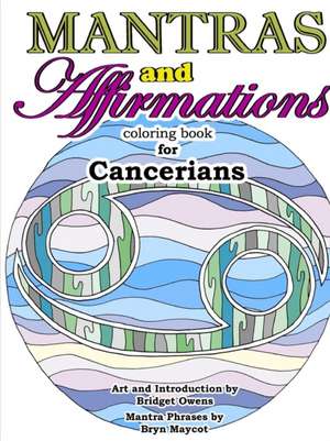 Mantras and Affirmations Coloring Book for Cancerians de Bridget Owens