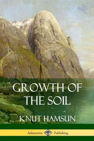 Growth of the Soil de Knut Hamsun